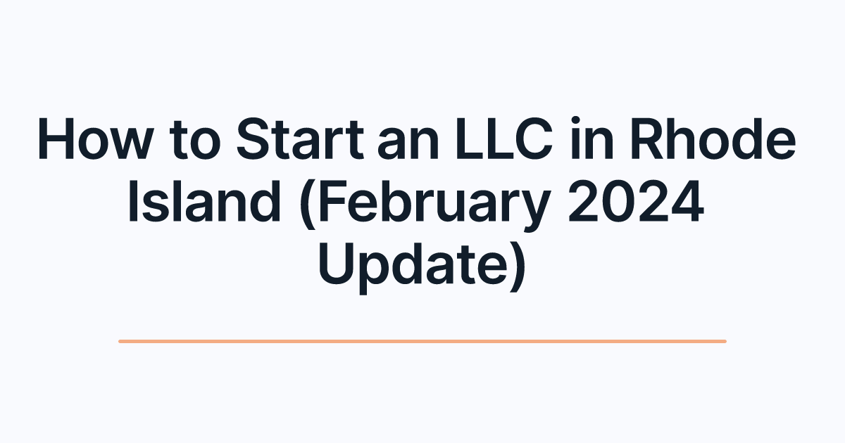 How to Start an LLC in Rhode Island (February 2024 Update)